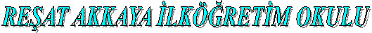 RE�AT AKKAYA �LK��RET�M OKULU